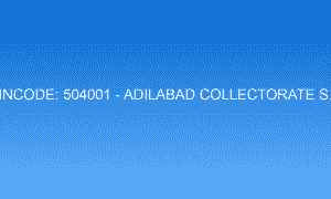 Pincode 504001 - Adilabad Collectorate S.O | Adilabad, TELANGANA