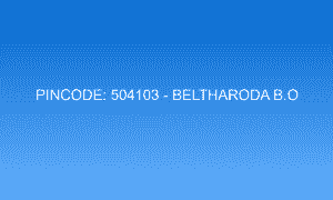 Pincode 504103 - Beltharoda B.O | Adilabad, TELANGANA