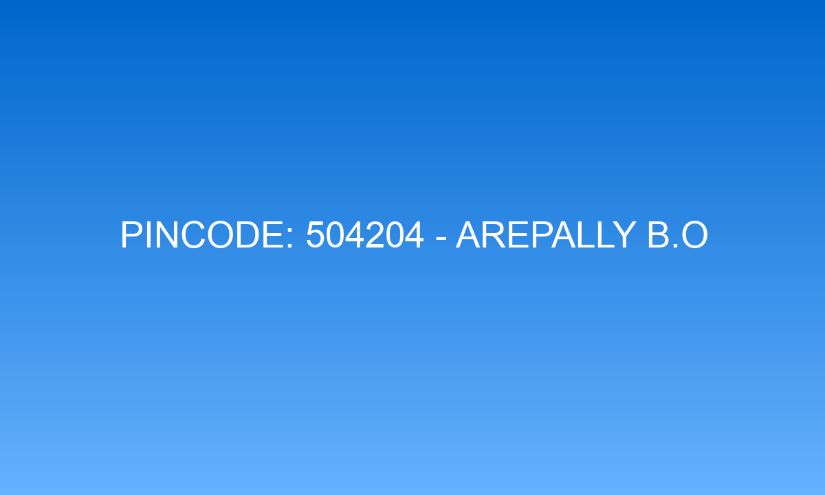 Pincode 504204 - Arepally B.O | Adilabad, TELANGANA