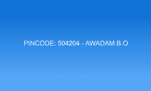 Pincode 504204 - Awadam B.O | Adilabad, TELANGANA