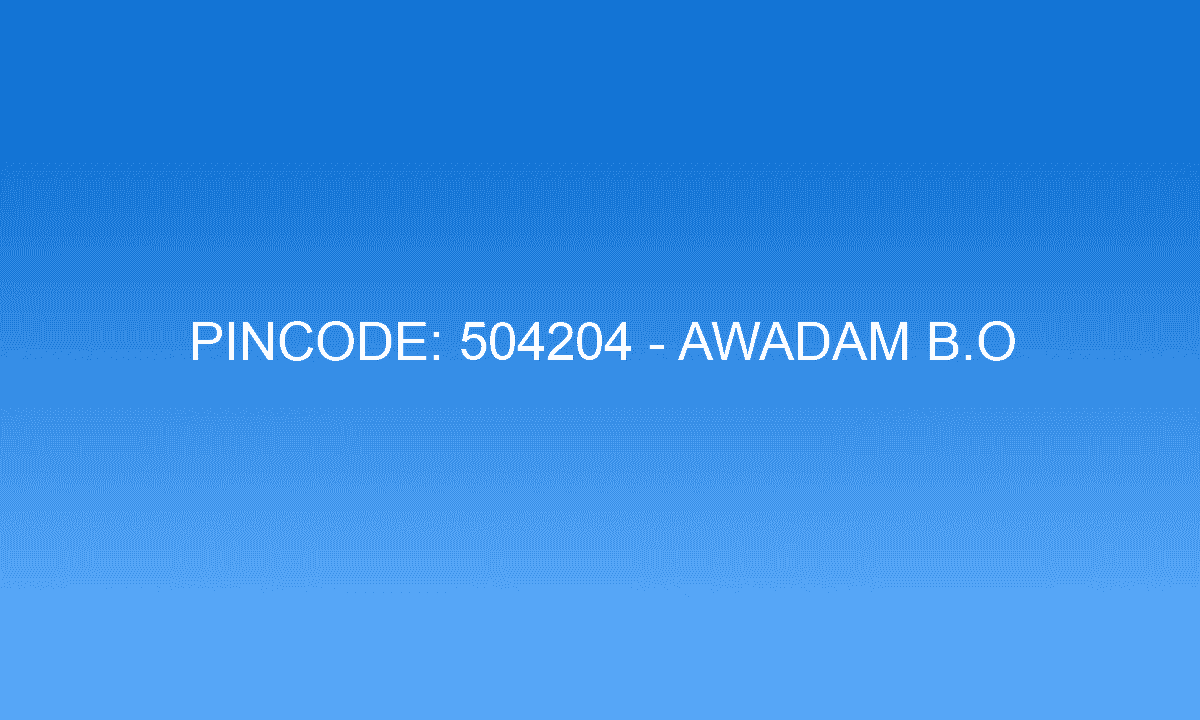 Pincode 504204 - Awadam B.O | Adilabad, TELANGANA