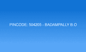 Pincode 504205 - Badampally B.O | Adilabad, TELANGANA