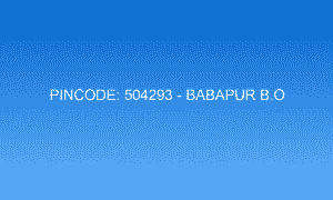 Pincode 504293 - Babapur B.O | Adilabad, TELANGANA