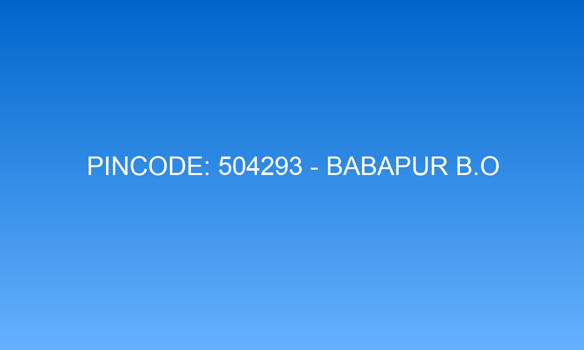 Pincode 504293 - Babapur B.O | Adilabad, TELANGANA