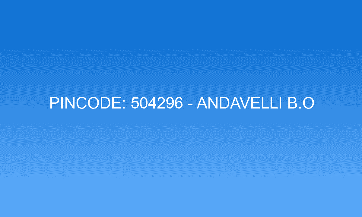 Pincode 504296 - Andavelli B.O | Adilabad, TELANGANA