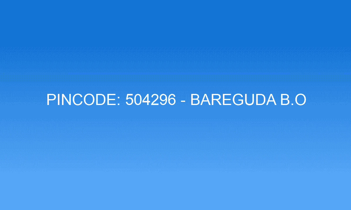 Pincode 504296 - Bareguda B.O | Adilabad, TELANGANA