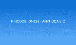 Pincode 504299 - Ankhoda B.O | Adilabad, TELANGANA