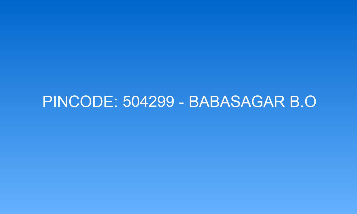 Pincode 504299 - Babasagar B.O | Adilabad, TELANGANA