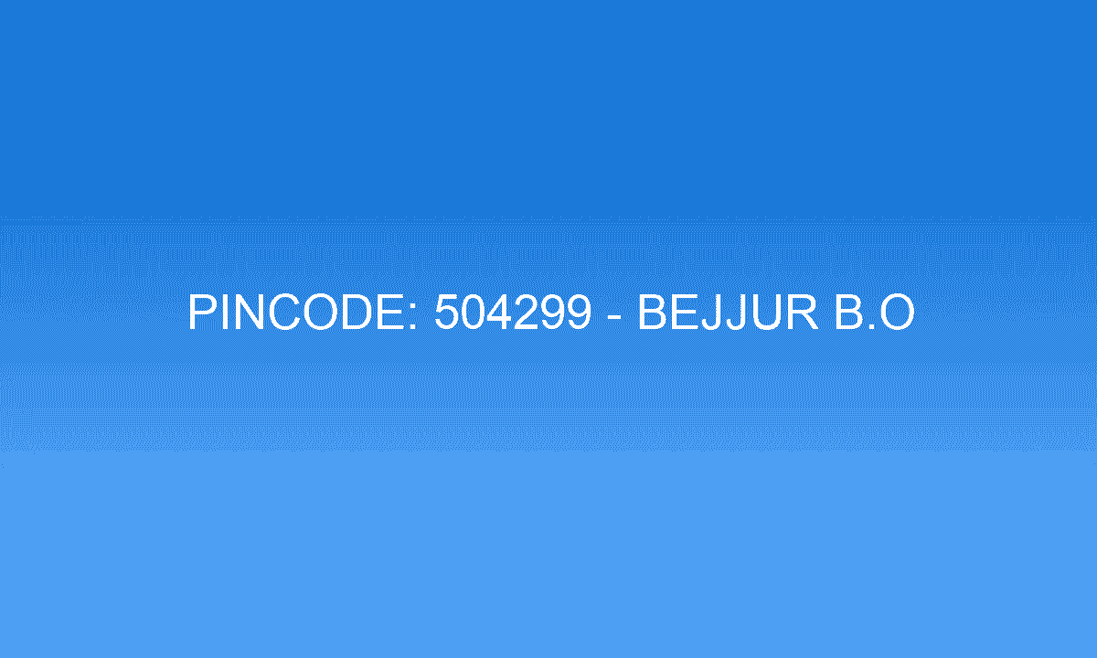 Pincode 504299 - Bejjur B.O | Adilabad, TELANGANA