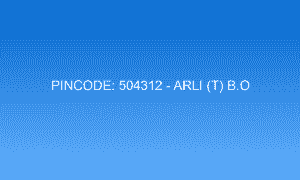 Pincode 504312 - Arli (T) B.O | Adilabad, TELANGANA