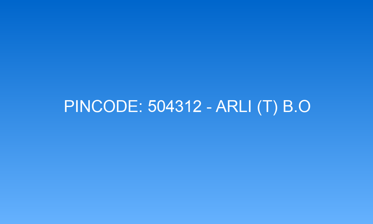 Pincode 504312 - Arli (T) B.O | Adilabad, TELANGANA